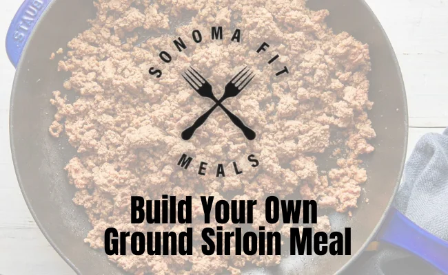 Build Your Own Ground Sirloin Meal